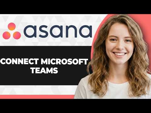How to Connect Microsoft Teams to Asana (Full 2026 Guide)