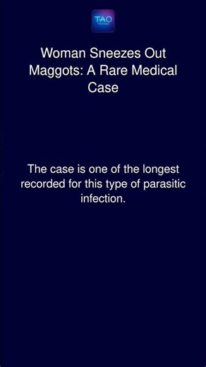 Woman Sneezes Out Maggots: A Rare Medical Case