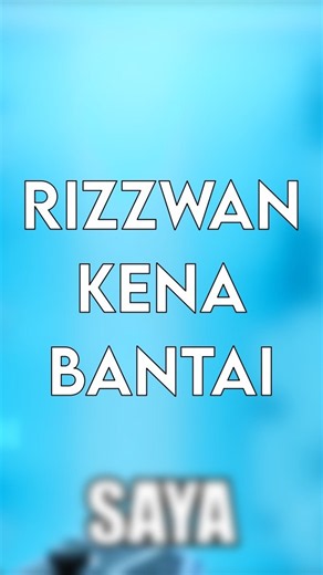 Rizzwan asyik kena bantai je 😭