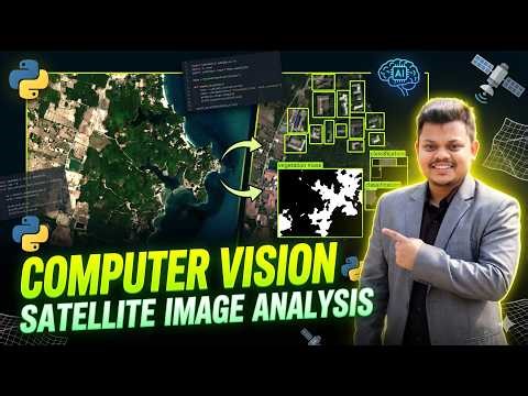 Computer Vision | Satellite Image Analysis Using Python – Class 1 | GeoAI