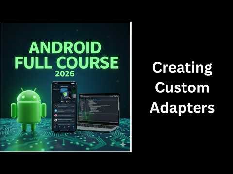 Creating Custom Adapters in Android | Custom ListView UI | Android Course (116)