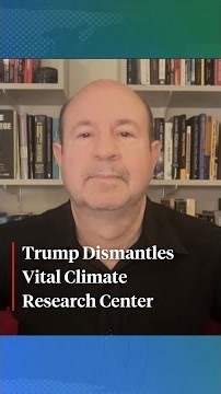 Michael Mann on Trump’s Dismantling of Key Climate Center in Colorado