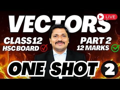 VECTORS ONE SHOT PART 2 BY DINESH SIR 🔥12 MARKS | Class 12 HSC Board Exam Maharashtra 📖 | Dinesh Sir