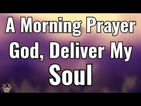 God, Deliver My Soul | Powerful Morning Prayer When Your Heart Is Heavy