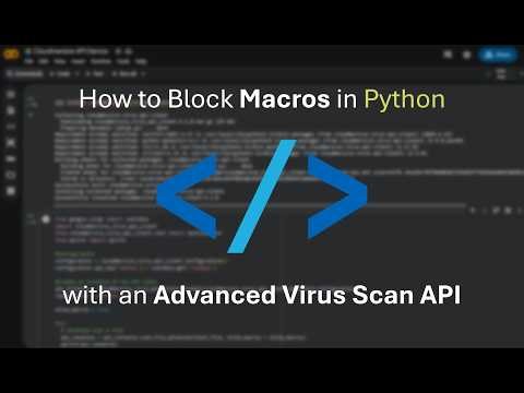 How to Block Macros in Python using a Virus Scan API