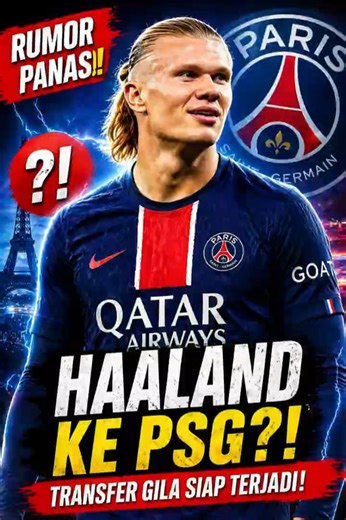 🔥 Transfer TERGILA 2026? Haaland ke PSG!