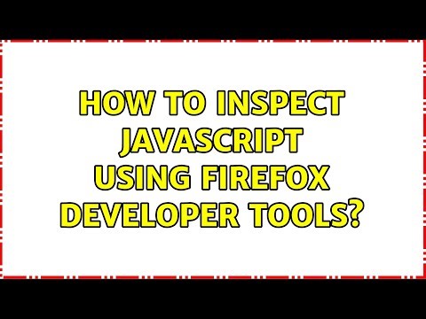 How to inspect javascript using Firefox developer tools? (3 Solutions!!)