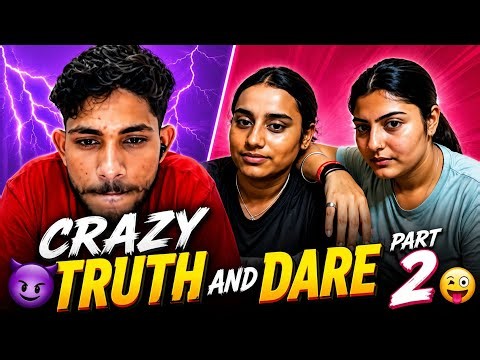 PART 2 \ TRUTH AND DARE GONE WRONG 🥲🤣