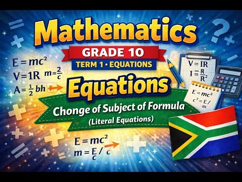 Mathematics Grade 10 Equations - Change of Subject of Formula (Literal Equations)
