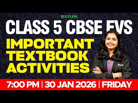 Class 5 CBSE EVS | Important Textbook Activities | Xylem Class 5