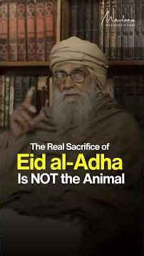 The Real Sacrifice of Eid al-Adha Is NOT the Animal | Maulana Wahiduddin Khan | #eidmubarak #hajj