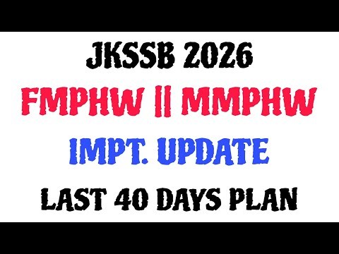 JKSSB 2026 FMPHW || MMPHW - IMPT. UPDATE - LAST 40 DAYS STRATEGY - NEW PATTERN TESTS - EXAM ON TIME