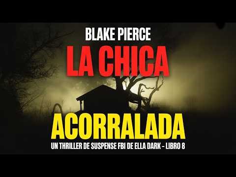 La chica acorralada – Blake Pierce | Thriller | Audiolibro
