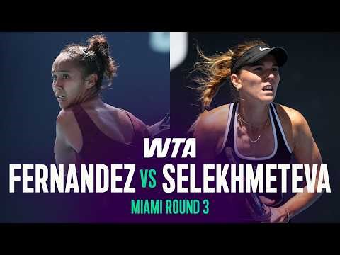Leylah Fernandez vs. Oksana Selekhmeteva | 2026 Miami Open Round 2 | WTA Match Highlights