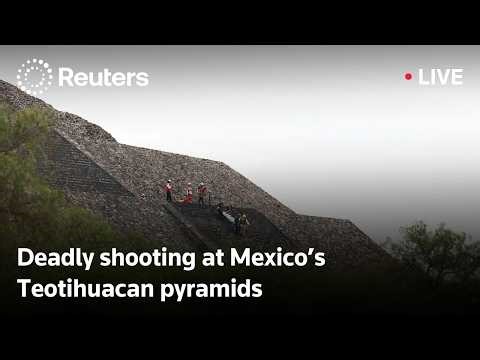 LIVE: Gunman kills Canadian woman, wounds four at Mexico’s Teotihuacan pyramids