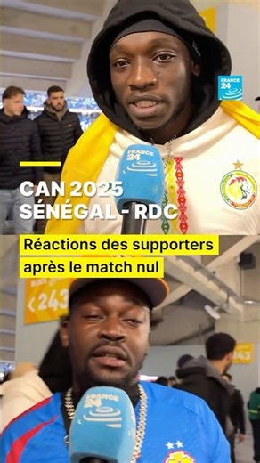 CAN 2025 : le Sénégal et la RDC se neutralisent, les réactions des supporters • FRANCE 24