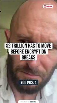 $2 trillion has to move before encryption breaks
