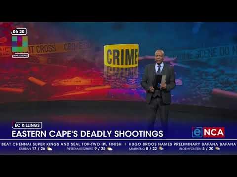 Crime in SA | Eastern Cape's deadly shootings