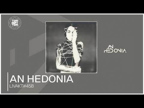 LIVAKT#458 : AN Hedonia