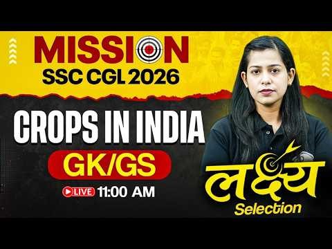 SSC CGL GK GS 2026 | Crops in India | Major Crops of India - Rabi, Kharif, Zaid crops | By Krati Mam