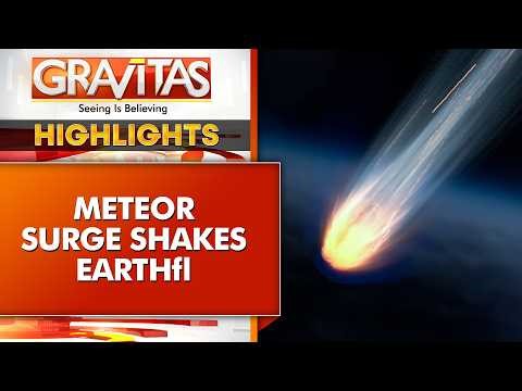 Fireball Mystery: Meteors Light Up Skies Worldwide, Puzzle Scientists | GRAVITAS HIGHLIGHTS