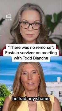 'There was no remorse': Epstein survivor on meeting with Todd Blanche