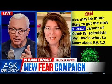 Plandemic 3.0: 'Cicada' COVID Resists Immunity & Vaccines w/ Naomi Wolf & Dr. Trozzi — Ask Dr. Drew