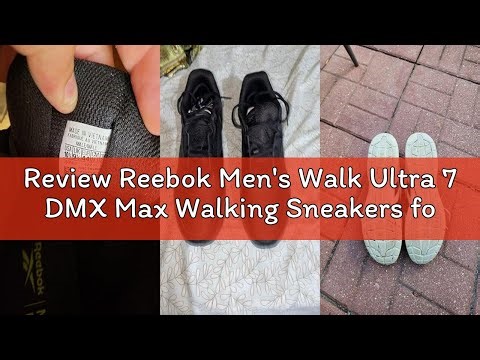 Review Reebok Men's Walk Ultra 7 DMX Max Walking Sneakers for MenWalking Shoe