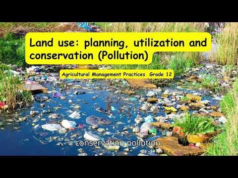 Agricultural Management Practices grade 12 Land use planning, utilization and conservation Pollution