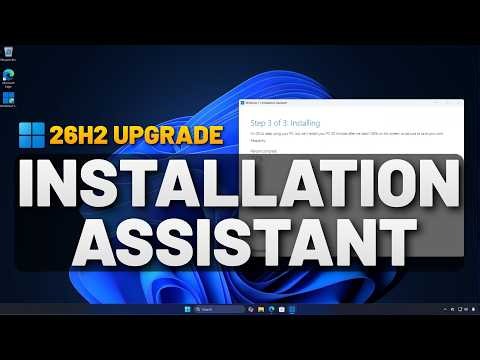 Windows 11 26H2: Force Upgrade via Installation Assistant from 23H2 or Windows 10