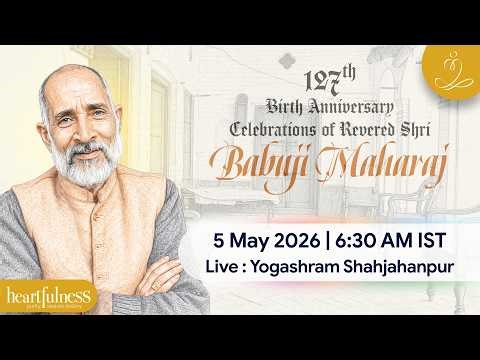 127th Birth Anniversary Celebrations of Shri Babuji Maharaj | 5 May 2026 | 6.30 am | Shahjahanpur