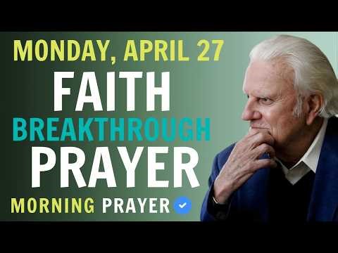 Faith & Breakthrough Prayer to Begin Your Day | Billy Graham Sermon