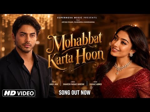 New Song 2026 | Mohabbat Karta Hoon | New Hindi Song | Aryan Khan | Rashmika Mandanna | New Song