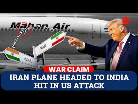 Humanitarian Mission Under Fire: Iran Plane to India Hit in US Attack Claim | Iran War News