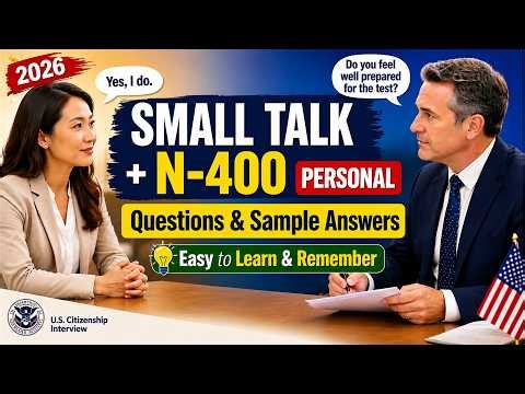 Small Talk + N-400 Personal Information (Part 1–8) for U.S. Citizenship Interview 2026 (Sample Q&A)