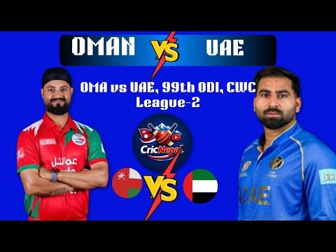 OMA vs UAE Match Preview & Analysis | 99th ODI CWC League 2026