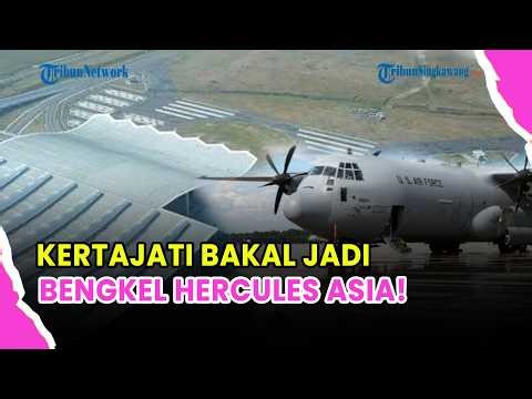 🔵 AS PILIH INDONESIA! BANDARA KERTAJATI DISIAPKAN JADI PUSAT C-130 HERCULES