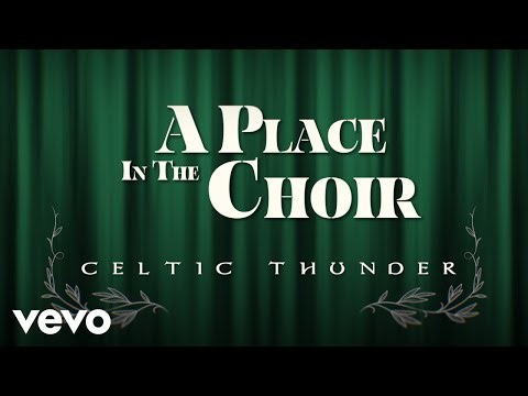 Celtic Thunder - A Place in the Choir (Official Lyric Video)