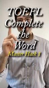 TOEFL Complete the Word Hack 1