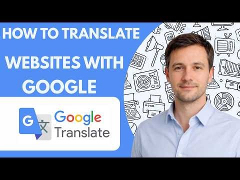 How to Translate Websites With Google Translate Full Guide 2027