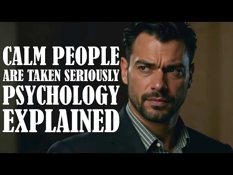 Why Calm People Are Taken Seriously | Psychology of Respect