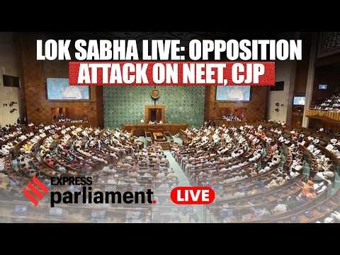 Lok Sabha Live: Opposition Attacks Centre On NEET, CJP Protest | Parliament Live Today