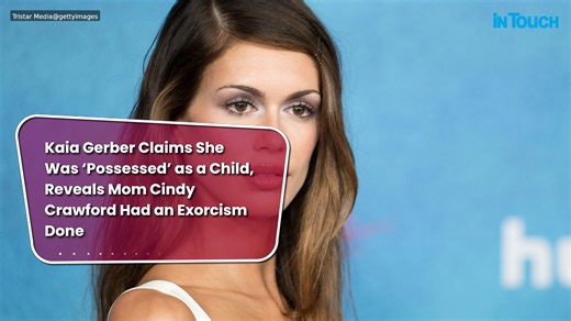 Kaia Gerber claims she was 'possessed' as a child, reveals mom Cindy Crawford had an exorcism done