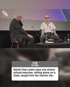 Daniel Day-Lewis says one drama school exercise, sitting alone on a chair, taught him the interio...
