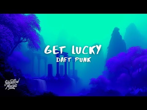 Daft Punk - Get Lucky (Lyrics) ft. Pharrell Williams, Nile Rodgers