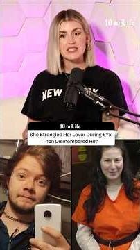 She Strangled Her Lover During S*x Then Dismembered Him