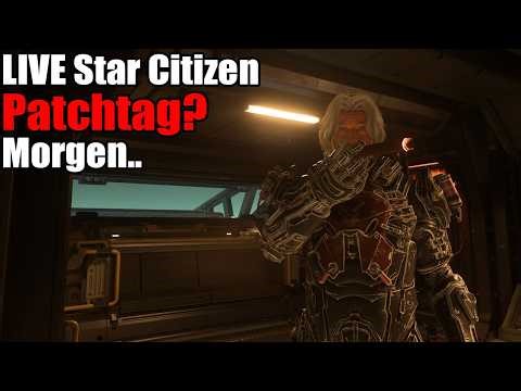 Heute Patchtag - Wenn Heute Morgen ist?! #StarCitizen Livestream