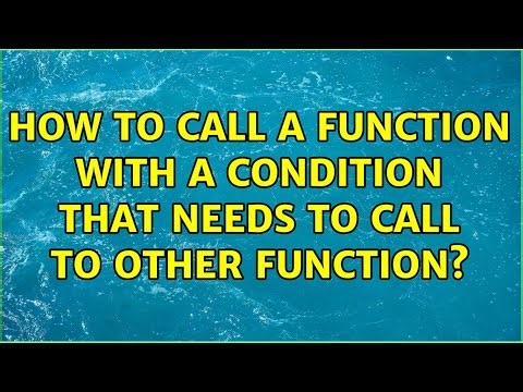 How to call a function with a condition that needs to call to other function?