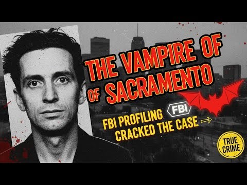 The Vampire of Sacramento: How FBI Profiling Caught Richard Chase