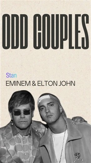 Odd Couples / Eminem and Elton John / Stan